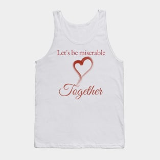 Miserable together Tank Top